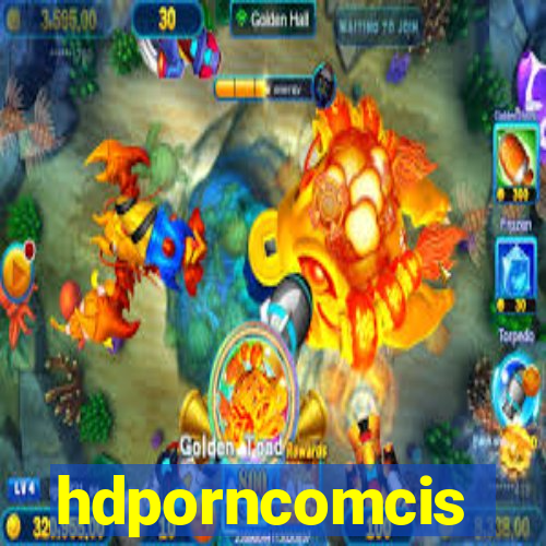 hdporncomcis