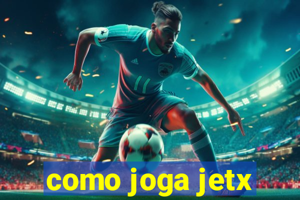 como joga jetx