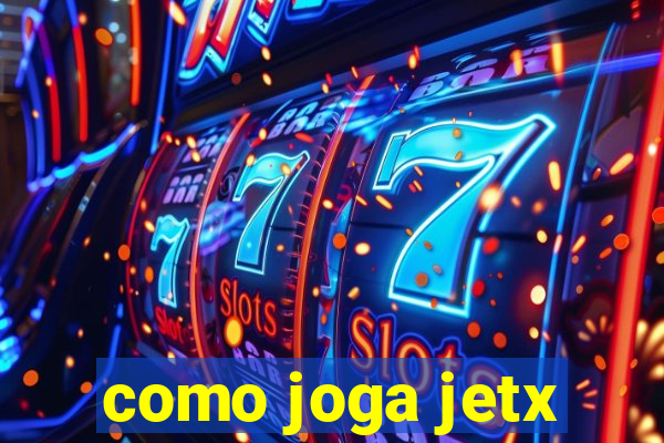 como joga jetx