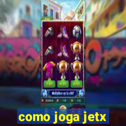 como joga jetx