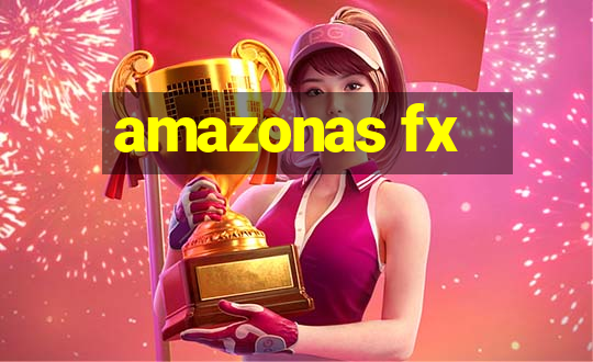 amazonas fx