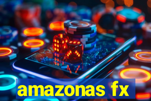 amazonas fx