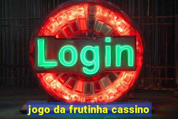 jogo da frutinha cassino