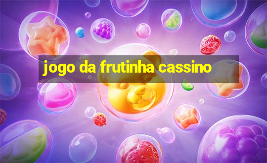 jogo da frutinha cassino