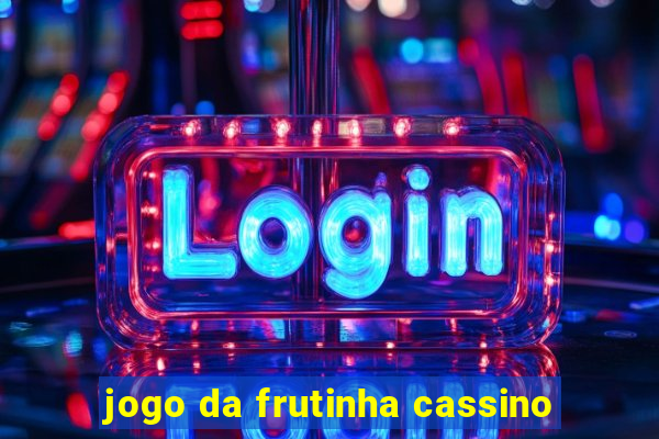 jogo da frutinha cassino