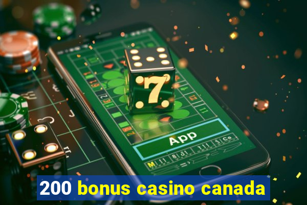 200 bonus casino canada