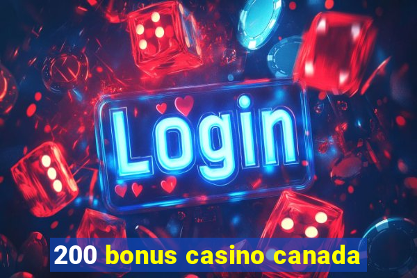 200 bonus casino canada