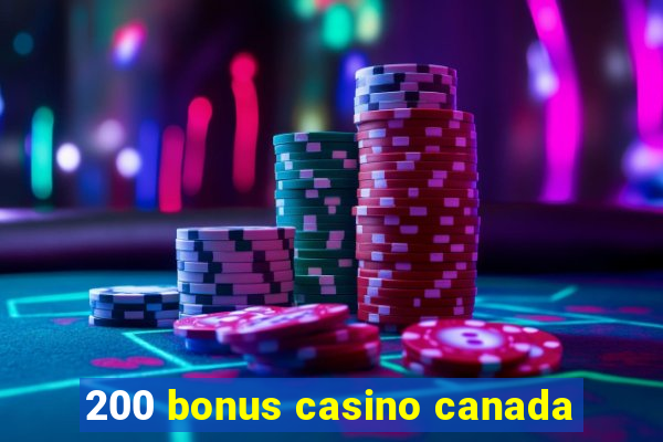 200 bonus casino canada