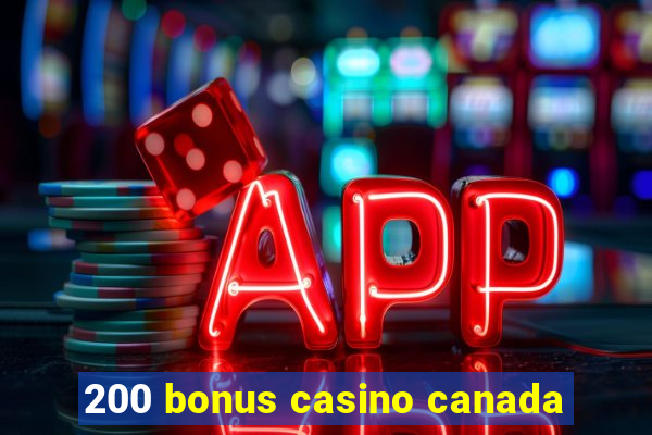 200 bonus casino canada