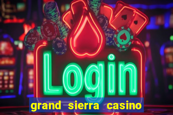 grand sierra casino and resort