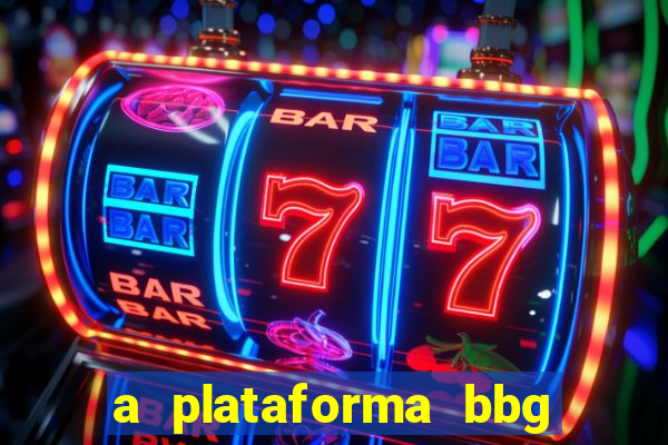 a plataforma bbg bet é confiável