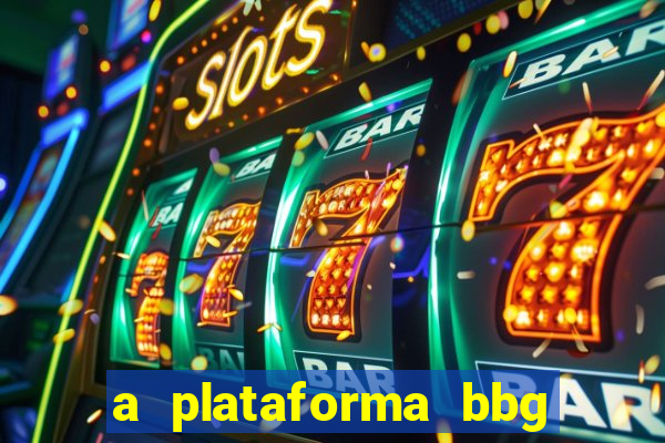 a plataforma bbg bet é confiável