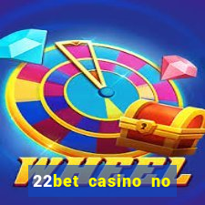 22bet casino no deposit bonus