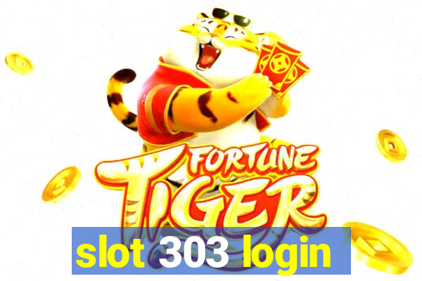 slot 303 login