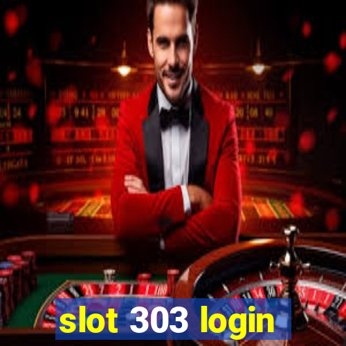 slot 303 login