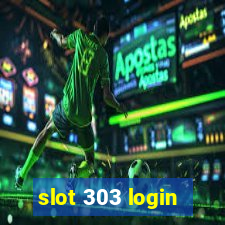 slot 303 login