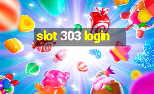 slot 303 login