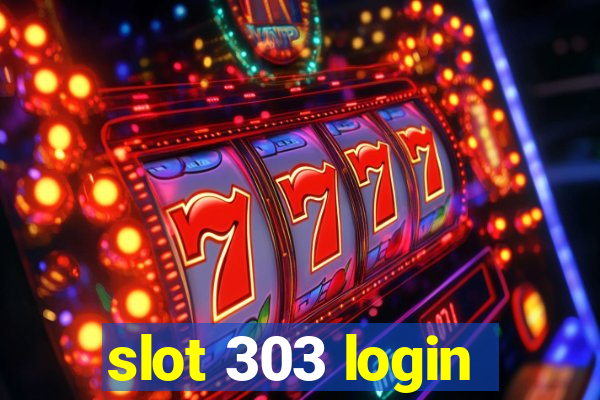 slot 303 login