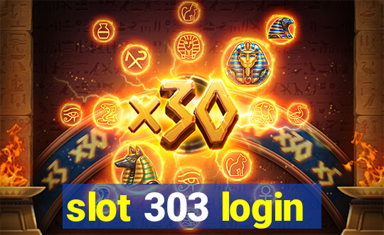 slot 303 login