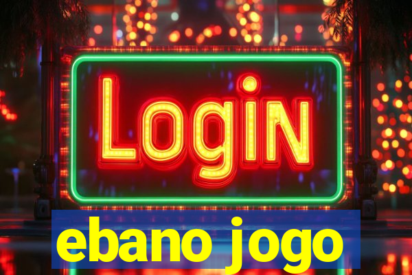 ebano jogo