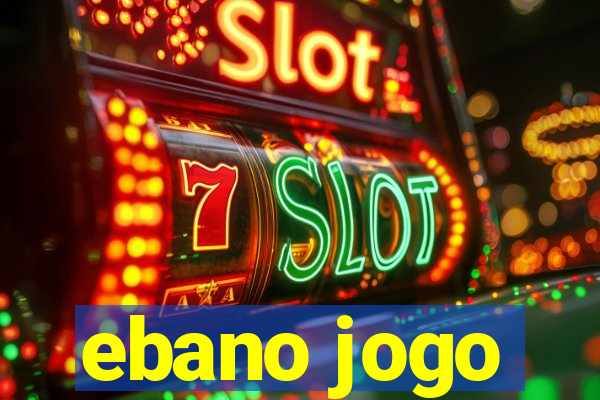 ebano jogo