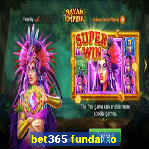 bet365 funda莽茫o