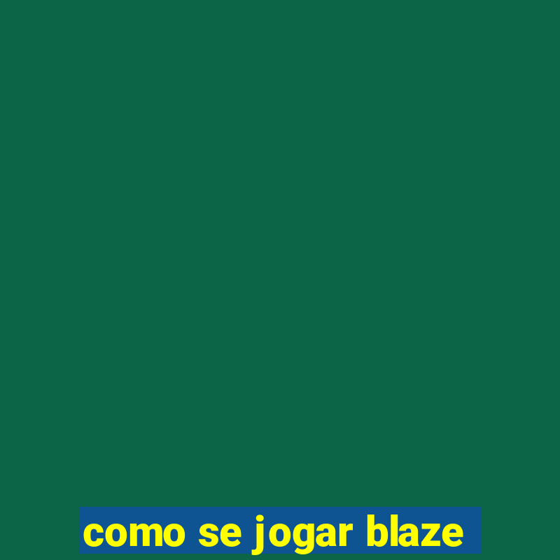 como se jogar blaze