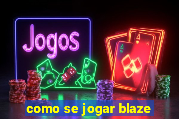 como se jogar blaze