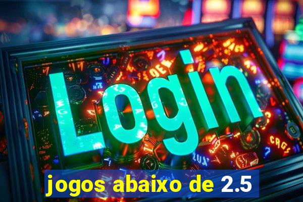 jogos abaixo de 2.5