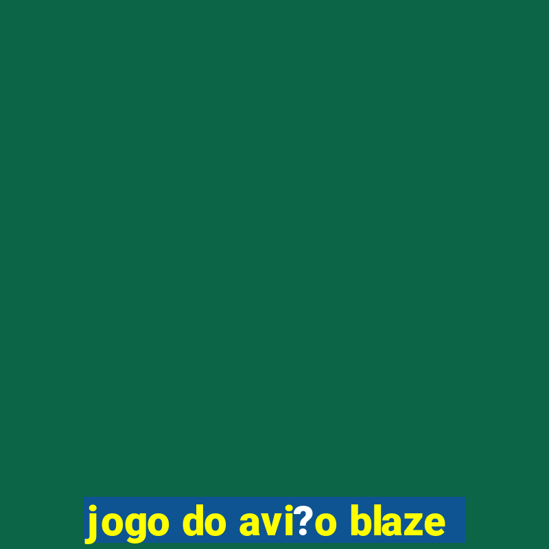 jogo do avi?o blaze