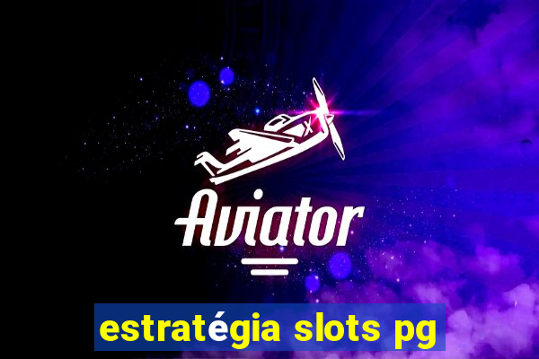 estratégia slots pg