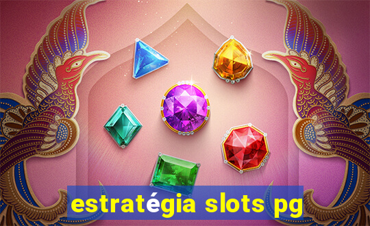 estratégia slots pg