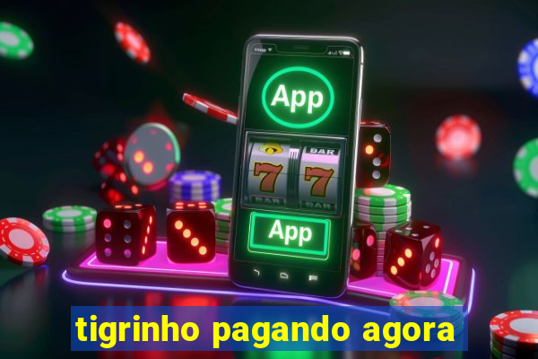 tigrinho pagando agora