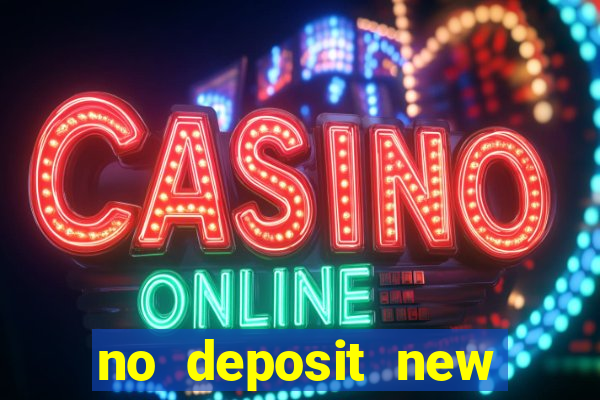 no deposit new online casino