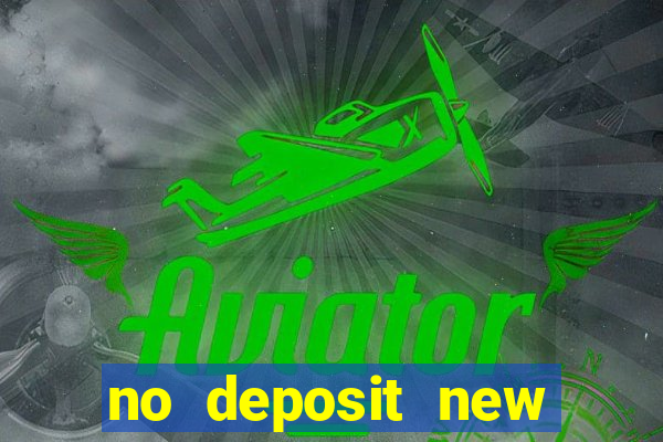 no deposit new online casino