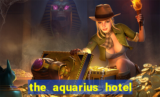 the aquarius hotel and casino