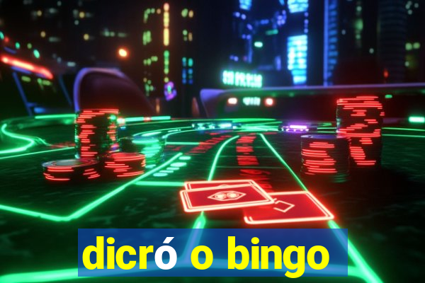 dicró o bingo