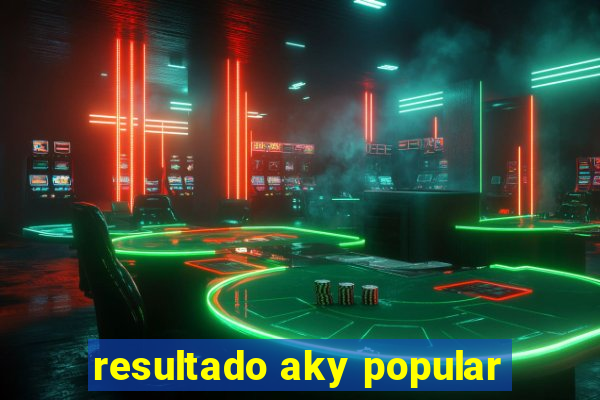 resultado aky popular