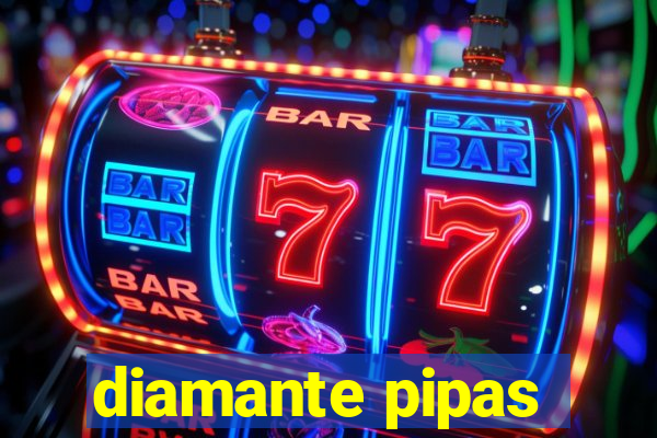 diamante pipas