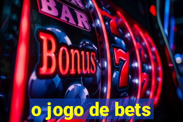 o jogo de bets