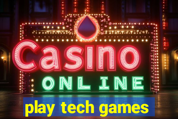 play tech games