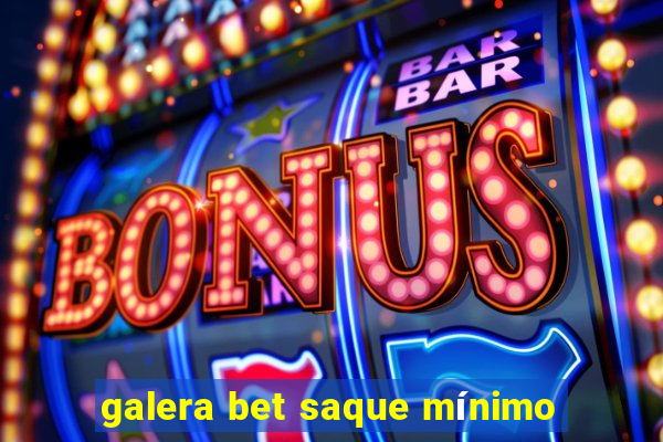 galera bet saque mínimo