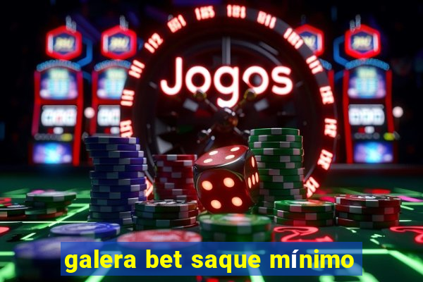 galera bet saque mínimo