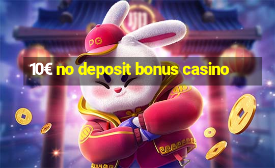 10€ no deposit bonus casino