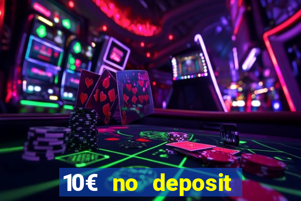 10€ no deposit bonus casino