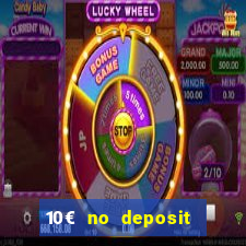 10€ no deposit bonus casino