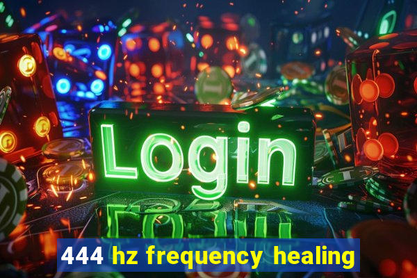 444 hz frequency healing