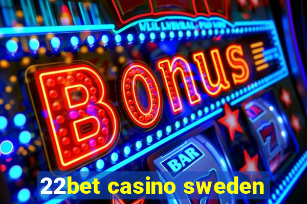 22bet casino sweden