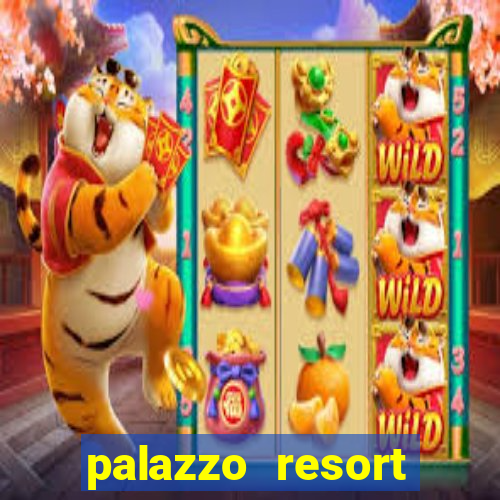 palazzo resort hotel and casino