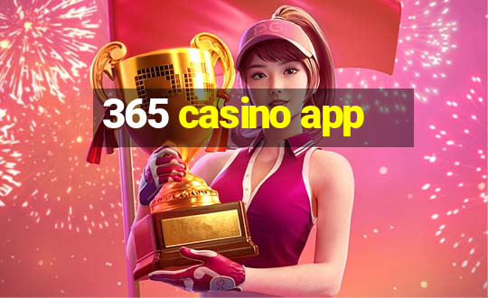 365 casino app